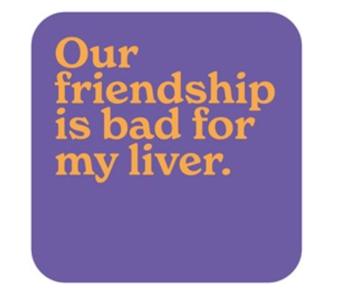 Our friendship.... Coaster