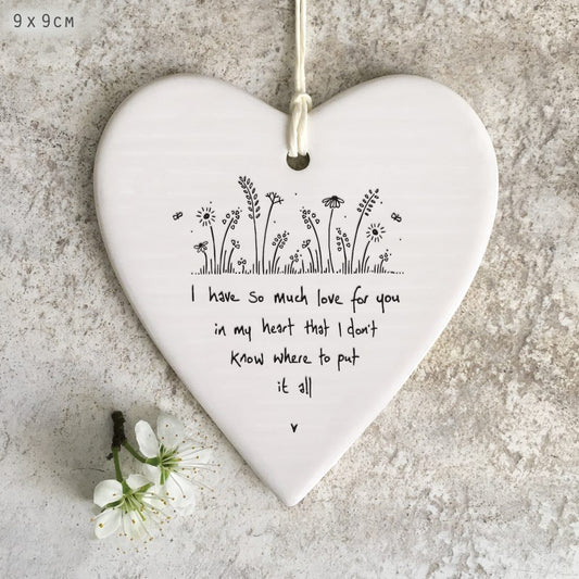 EAST OF INDIA - 6195  Porcelain round heart- Have so much love for you