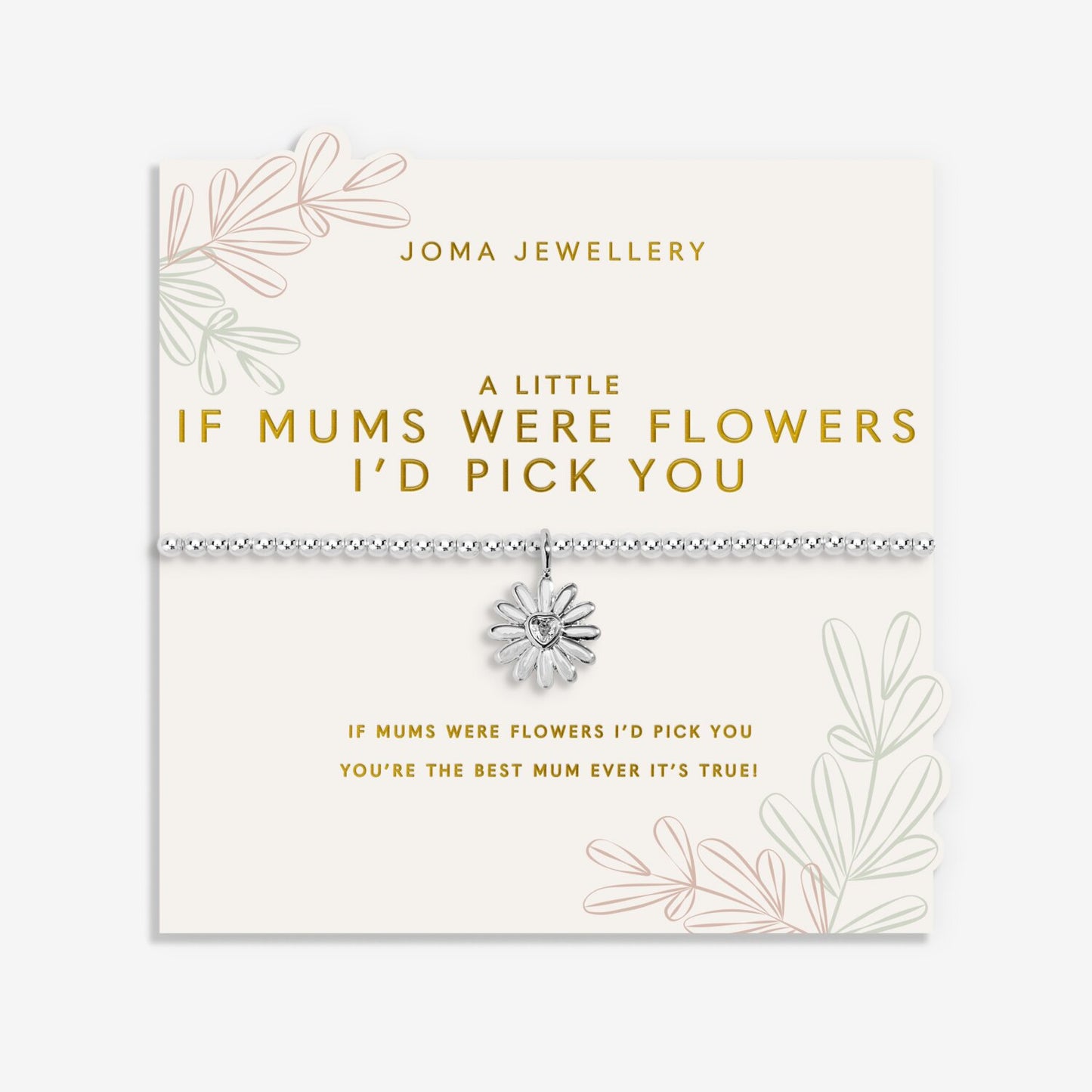 A Little 'If Mums Were Flowers I'd Pick You' Bracelet