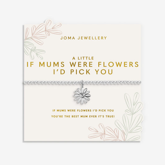 A Little 'If Mums Were Flowers I'd Pick You' Bracelet
