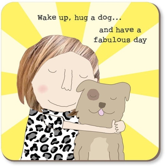 Rosie Made a Thing -  hug a dog Coaster